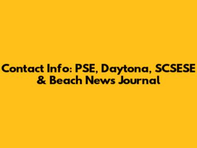 Contact Info: PSE, Daytona, SCSESE & Beach News Journal