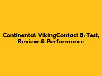 Continental VikingContact 8: Test, Review & Performance
