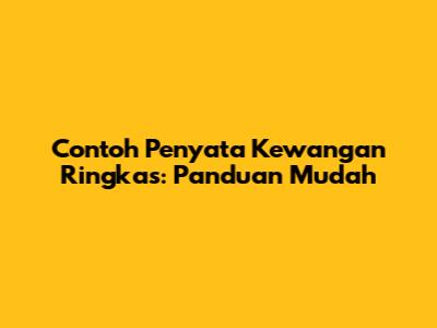 Contoh Penyata Kewangan Ringkas: Panduan Mudah