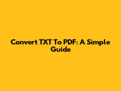 Convert TXT To PDF: A Simple Guide