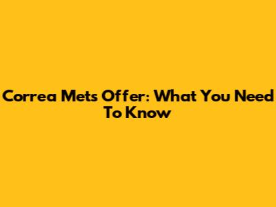 Correa Mets Offer: What You Need To Know