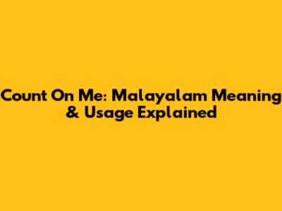 Count On Me: Malayalam Meaning & Usage Explained