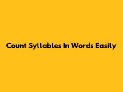 Count Syllables In Words Easily