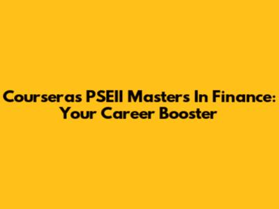 Coursera's PSEII Master's In Finance: Your Career Booster