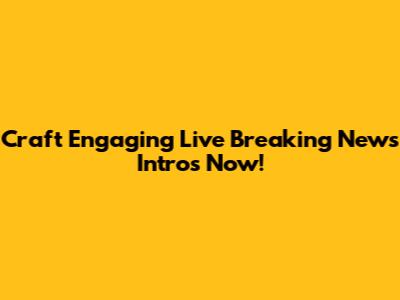 Craft Engaging Live Breaking News Intros Now!
