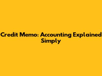 Credit Memo: Accounting Explained Simply