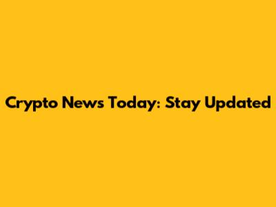 Crypto News Today: Stay Updated