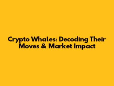Crypto Whales: Decoding Their Moves & Market Impact