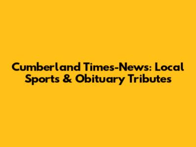 Cumberland Times-News: Local Sports & Obituary Tributes