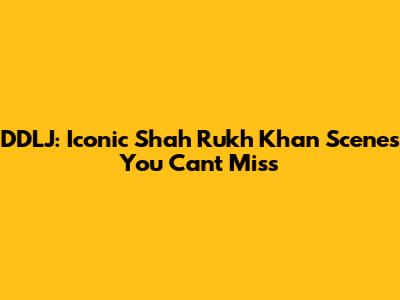 DDLJ: Iconic Shah Rukh Khan Scenes You Can't Miss