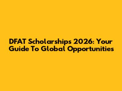 DFAT Scholarships 2026: Your Guide To Global Opportunities
