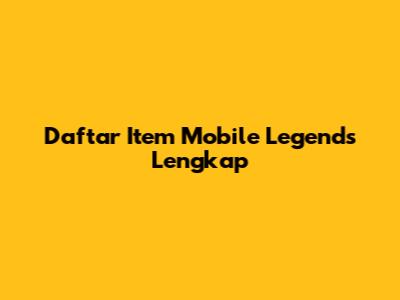 Daftar Item Mobile Legends Lengkap