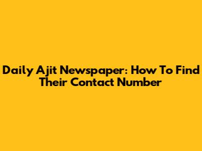 Daily Ajit Newspaper: How To Find Their Contact Number
