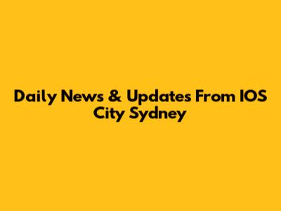 Daily News & Updates From IOS City Sydney