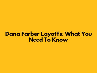 Dana Farber Layoffs: What You Need To Know