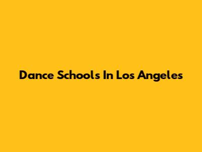 Dance Schools In Los Angeles