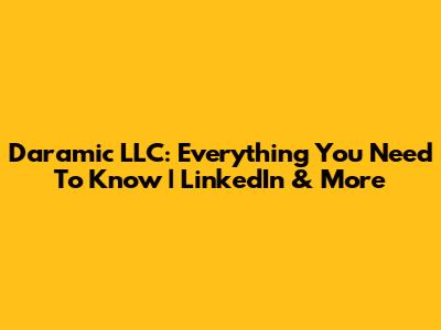 Daramic LLC: Everything You Need To Know | LinkedIn & More