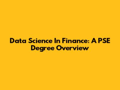 Data Science In Finance: A PSE Degree Overview