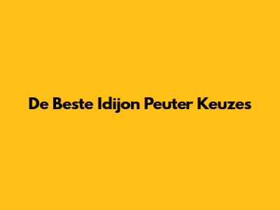 De Beste Idijon Peuter Keuzes