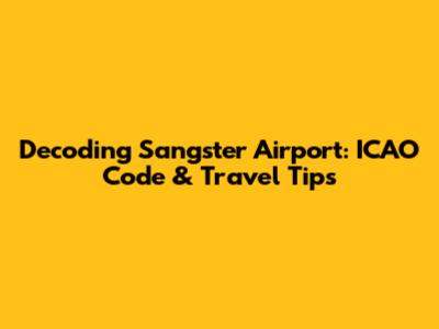 Decoding Sangster Airport: ICAO Code & Travel Tips