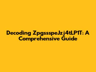 Decoding ZpgssspeJzj4tLP1T: A Comprehensive Guide