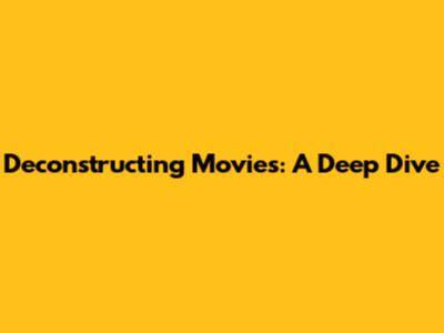 Deconstructing Movies: A Deep Dive