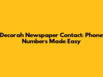 Decorah Newspaper Contact: Phone Numbers Made Easy