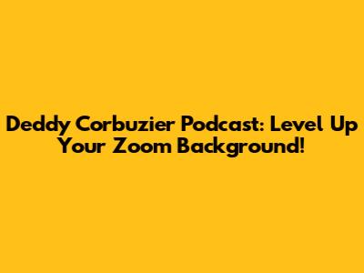 Deddy Corbuzier Podcast: Level Up Your Zoom Background!