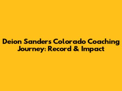 Deion Sanders' Colorado Coaching Journey: Record & Impact