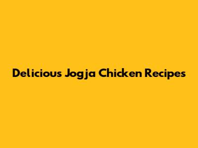 Delicious Jogja Chicken Recipes