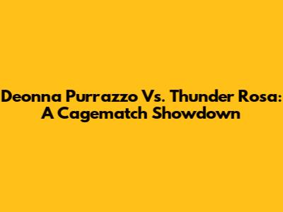 Deonna Purrazzo Vs. Thunder Rosa: A Cagematch Showdown