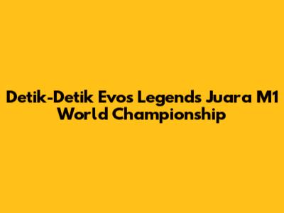 Detik-Detik Evos Legends Juara M1 World Championship