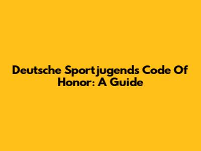 Deutsche Sportjugend's Code Of Honor: A Guide