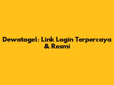 Dewatogel: Link Login Terpercaya & Resmi
