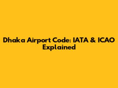 Dhaka Airport Code: IATA & ICAO Explained