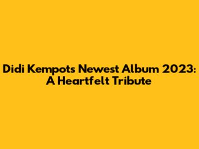 Didi Kempot's Newest Album 2023: A Heartfelt Tribute