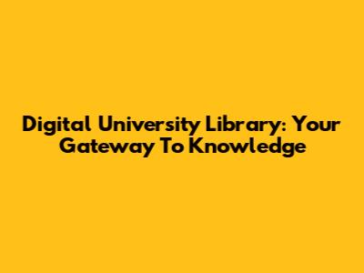 Digital University Library: Your Gateway To Knowledge