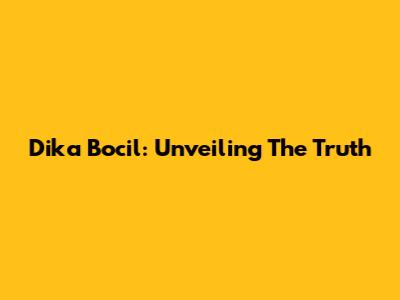 Dika Bocil: Unveiling The Truth