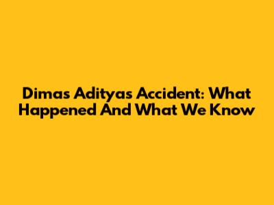 Dimas Aditya's Accident: What Happened And What We Know