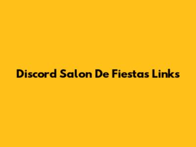 Discord Salon De Fiestas Links