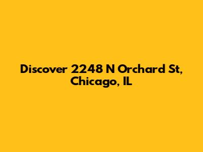 Discover 2248 N Orchard St, Chicago, IL