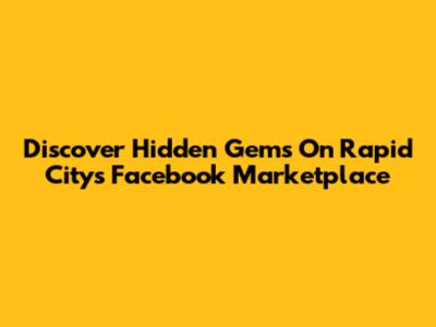 Discover Hidden Gems On Rapid City's Facebook Marketplace