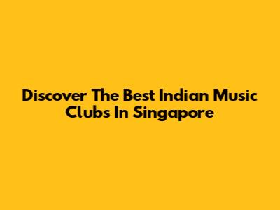 Discover The Best Indian Music Clubs In Singapore