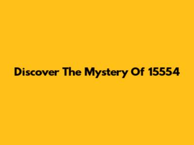 Discover The Mystery Of 15554