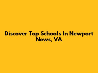 Discover Top Schools In Newport News, VA