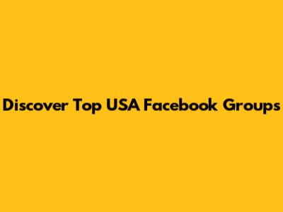 Discover Top USA Facebook Groups