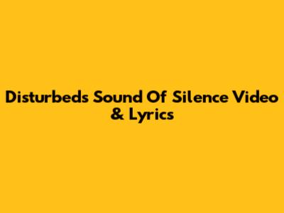 Disturbed's 'Sound Of Silence' Video & Lyrics
