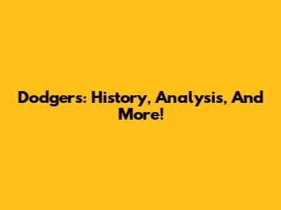 Dodgers: History, Analysis, And More!