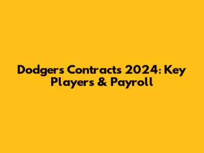 Dodgers Contracts 2024: Key Players & Payroll