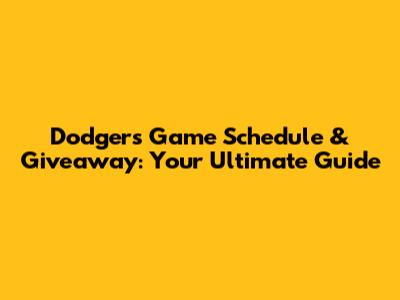 Dodgers Game Schedule & Giveaway: Your Ultimate Guide